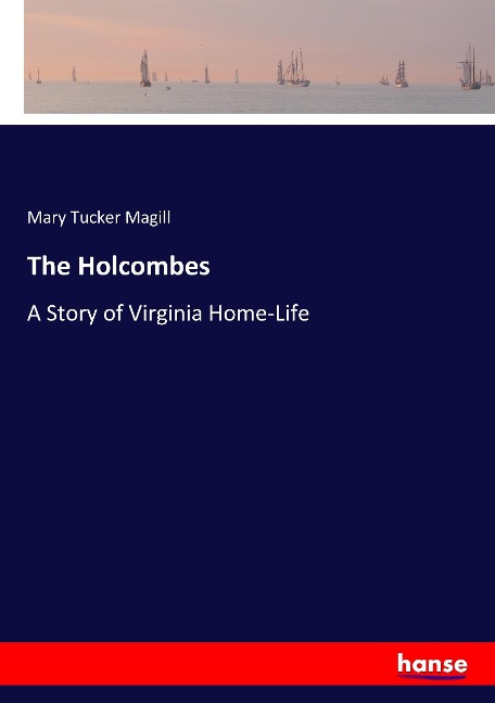 The Holcombes: A Story of Virginia Home-Life