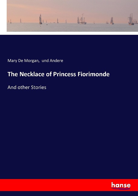 The Necklace of Princess Fiorimonde: And other Stories