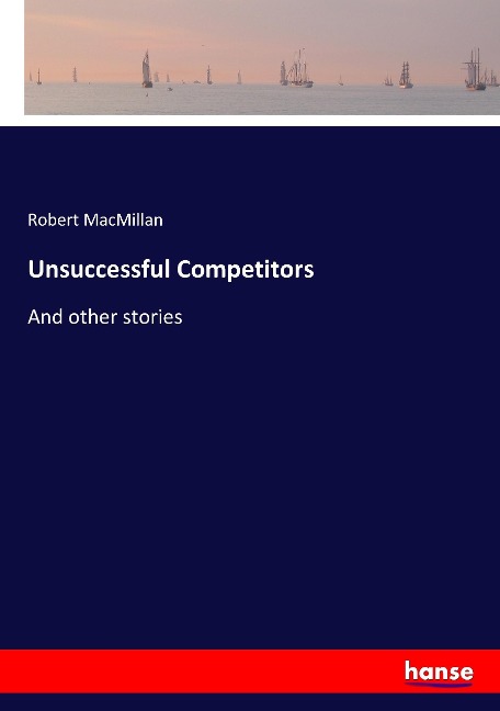 Unsuccessful Competitors: And other stories