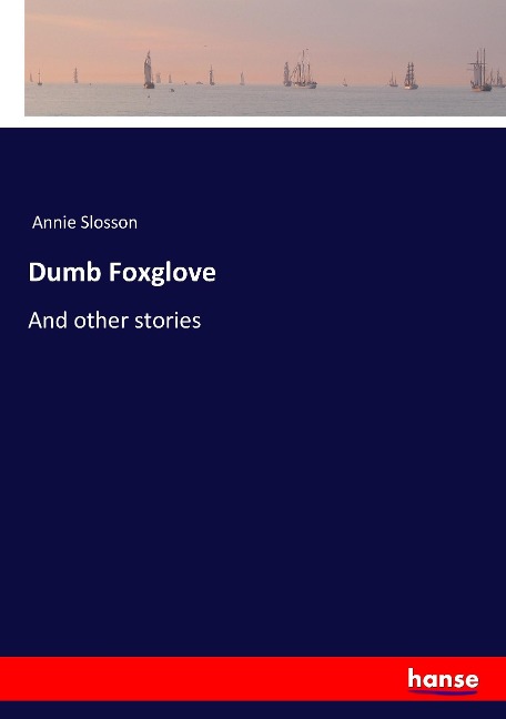Dumb Foxglove: And other stories