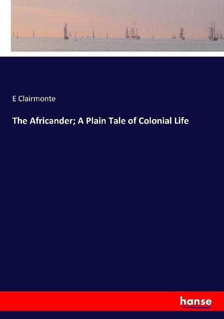 The Africander; A Plain Tale of Colonial Life