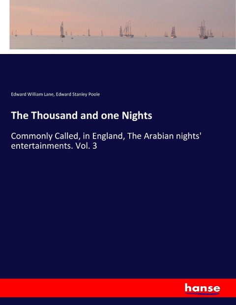 The Thousand and one Nights: Commonly Called, in England, The Arabian nights entertainments. Vol. 3