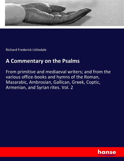 A Commentary on the Psalms: From primitive and mediaeval writers; and from the various office-books and hymns of the Roman, Mazarabic, Ambrosian, Gallican, Greek, Coptic, Armenian, and Syrian rites. Vol. 2