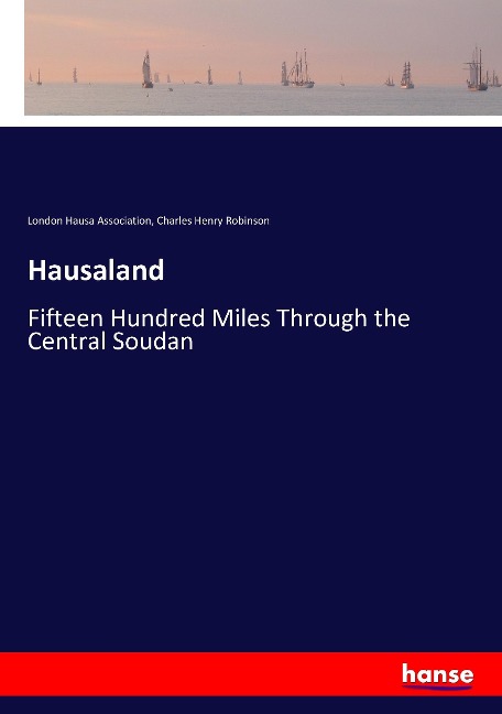 Hausaland: Fifteen Hundred Miles Through the Central Soudan