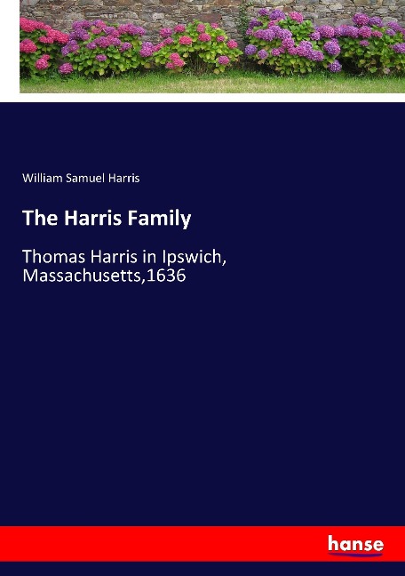 The Harris Family: Thomas Harris in Ipswich, Massachusetts,1636