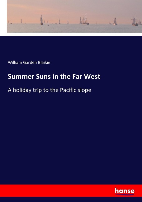 Summer Suns in the Far West: A holiday trip to the Pacific slope