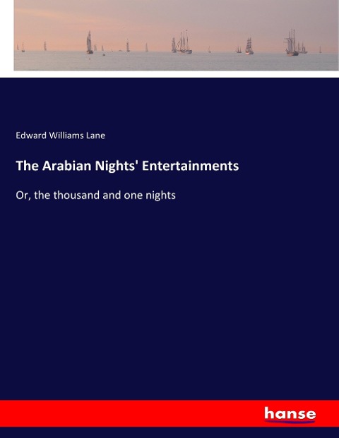 The Arabian Nights Entertainments: Or, the thousand and one nights