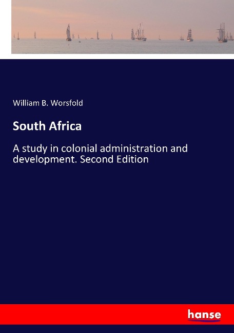 South Africa: A study in colonial administration and development. Second Edition