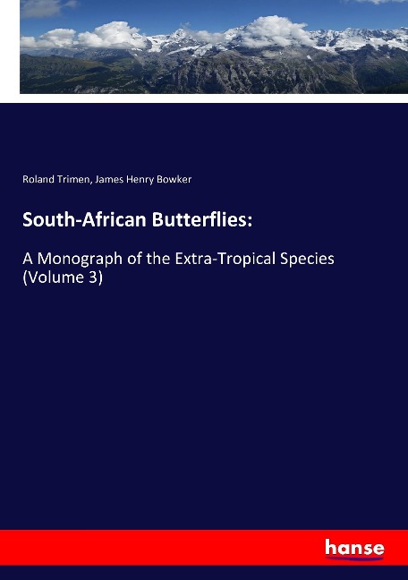 South-African Butterflies:: A Monograph of the Extra-Tropical Species (Volume 3)
