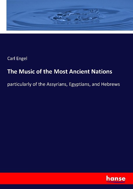The Music of the Most Ancient Nations: particularly of the Assyrians, Egyptians, and Hebrews