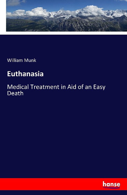 Euthanasia: Medical Treatment in Aid of an Easy Death