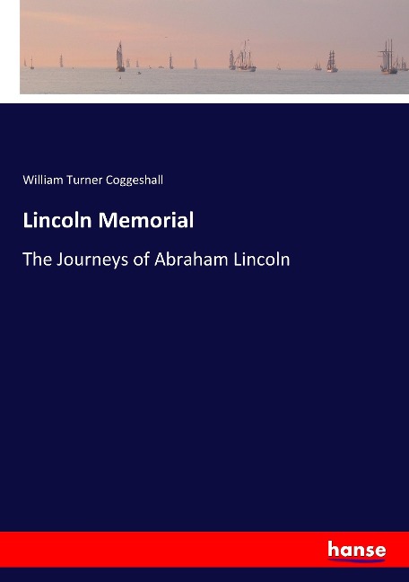 Lincoln Memorial: The Journeys of Abraham Lincoln