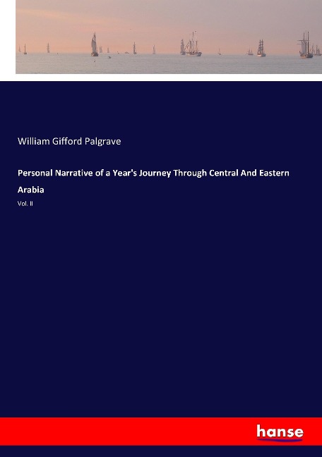 Personal Narrative of a Year's Journey Through Central And Eastern Arabia: Vol. II