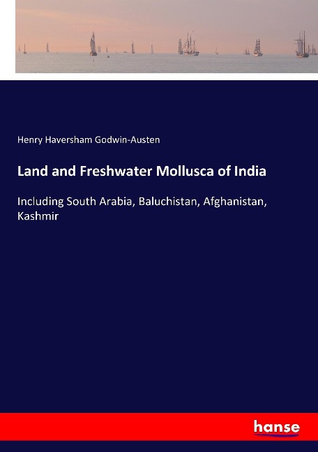 Land and Freshwater Mollusca of India: Including South Arabia, Baluchistan, Afghanistan, Kashmir