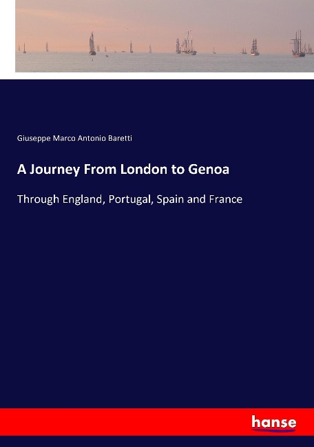 A Journey From London to Genoa: Through England, Portugal, Spain and France