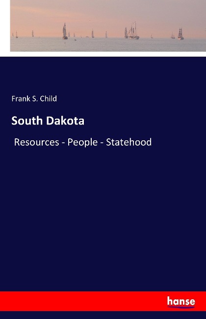 South Dakota: Resources - People - Statehood
