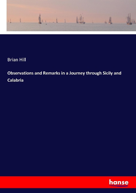 Observations and Remarks in a Journey through Sicily and Calabria
