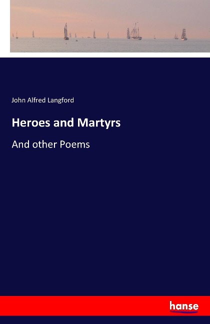 Heroes and Martyrs: And other Poems