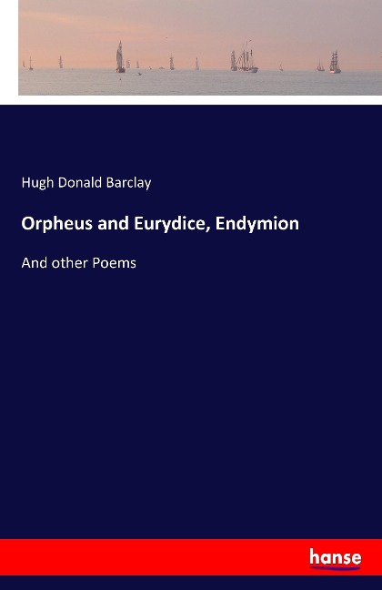 Orpheus and Eurydice, Endymion: And other Poems