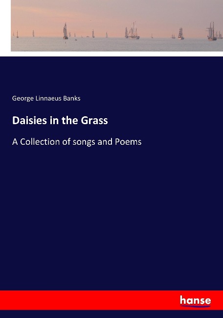 Daisies in the Grass: A Collection of songs and Poems