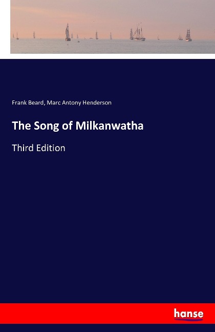 The Song of Milkanwatha: Third Edition