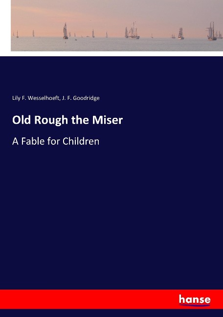 Old Rough the Miser: A Fable for Children