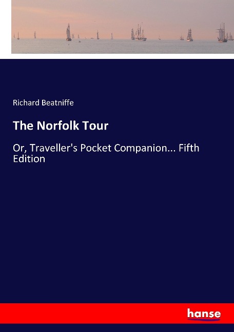 The Norfolk Tour: Or, Travellers Pocket Companion... Fifth Edition