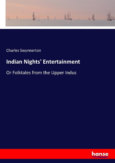 Indian Nights Entertainment: Or Folktales from the Upper Indus
