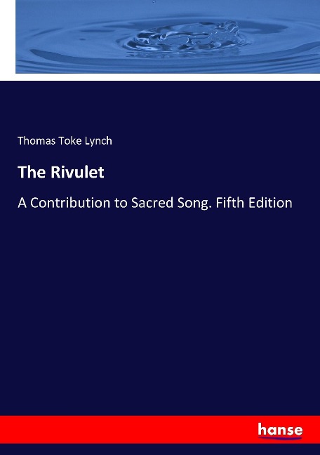 The Rivulet: A Contribution to Sacred Song. Fifth Edition