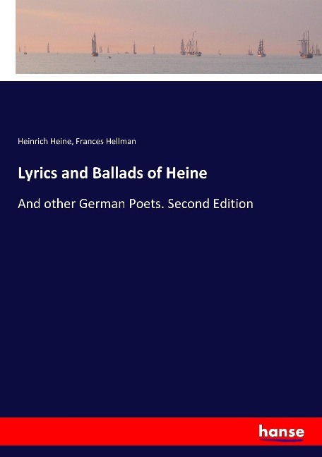 Lyrics and Ballads of Heine: And other German Poets. Second Edition