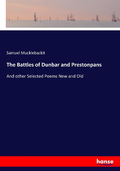 The Battles of Dunbar and Prestonpans: And other Selected Poems New and Old