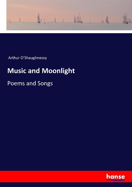 Music and Moonlight: Poems and Songs