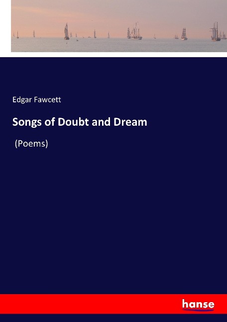 Songs of Doubt and Dream: (Poems)