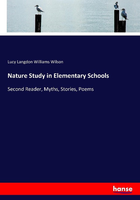 Nature Study in Elementary Schools: Second Reader, Myths, Stories, Poems