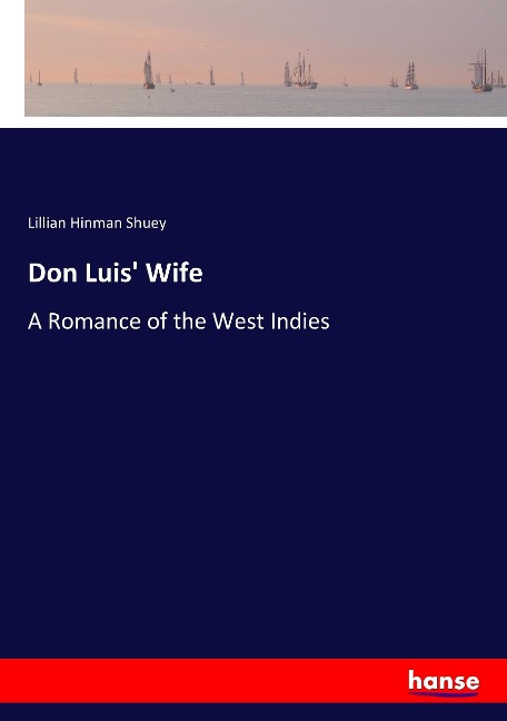 Don Luis Wife: A Romance of the West Indies