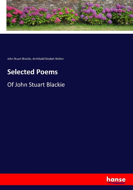 Selected Poems: Of John Stuart Blackie