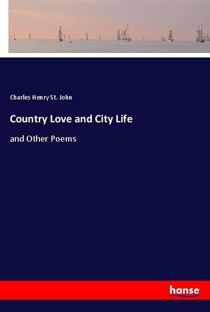 Country Love and City Life: and Other Poems