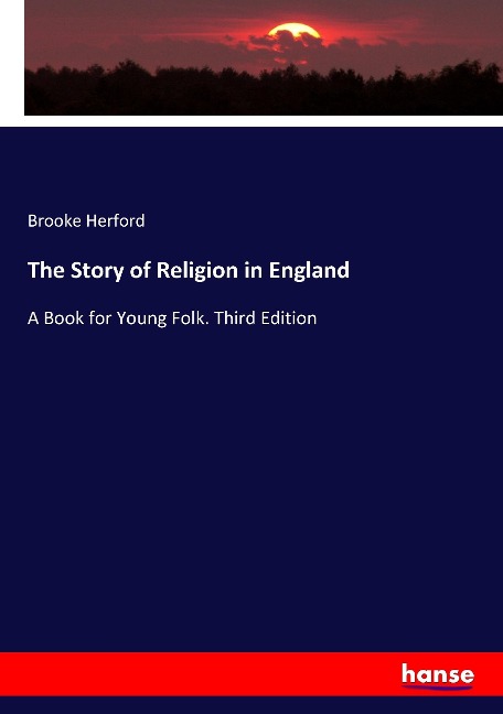 The Story of Religion in England: A Book for Young Folk. Third Edition