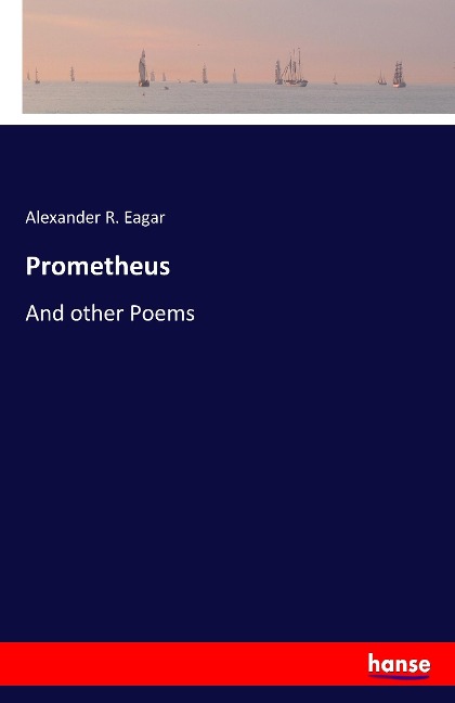 Prometheus: And other Poems