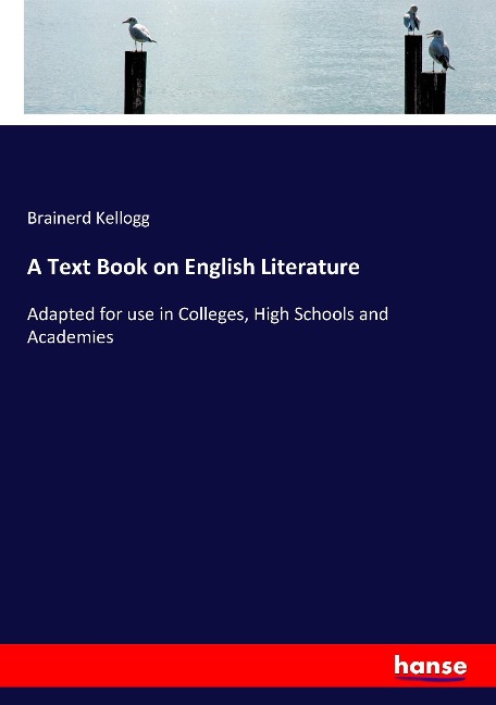 A Text Book on English Literature: Adapted for use in Colleges, High Schools and Academies