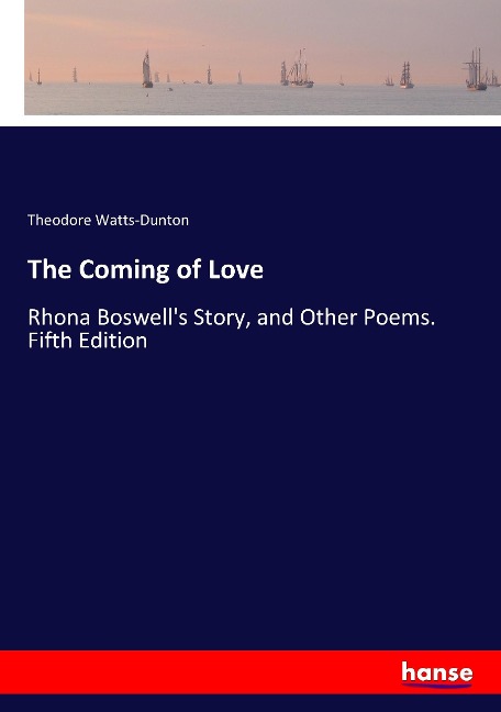 The Coming of Love: Rhona Boswells Story, and Other Poems. Fifth Edition