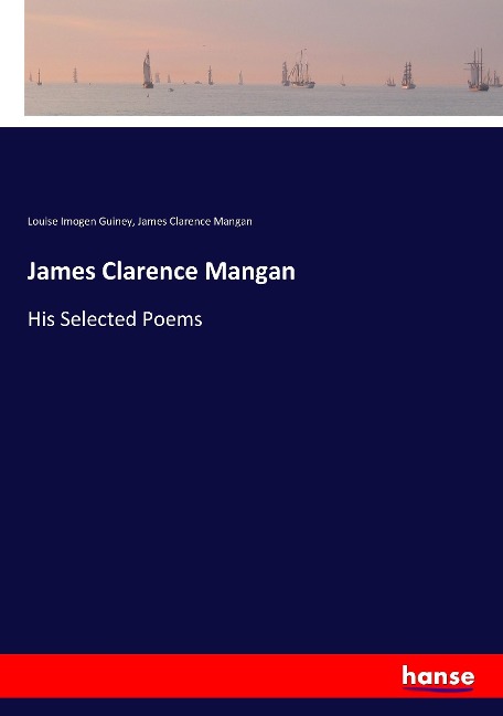 James Clarence Mangan: His Selected Poems