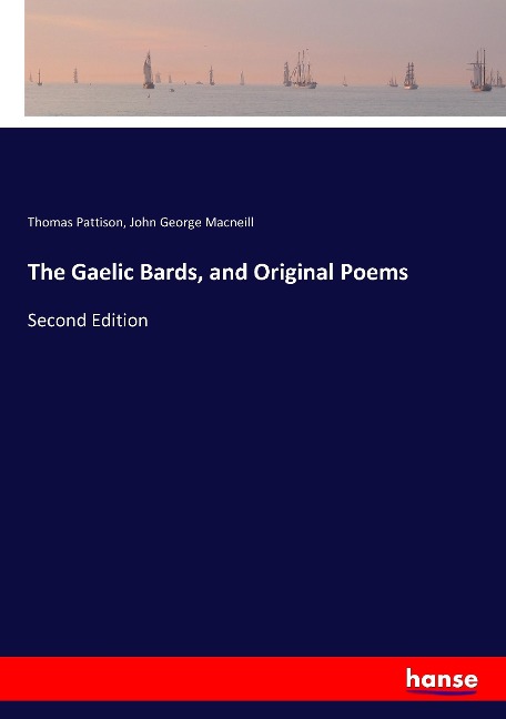The Gaelic Bards, and Original Poems: Second Edition