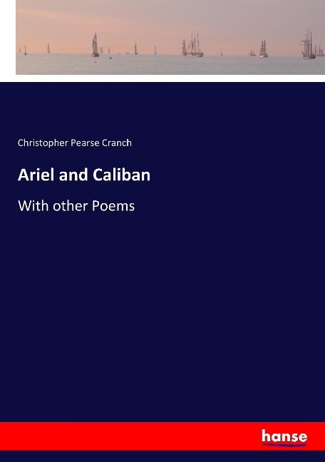 Ariel and Caliban: With other Poems