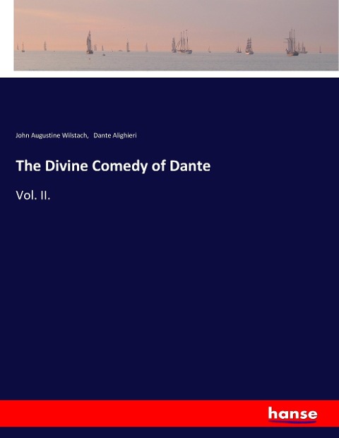 The Divine Comedy of Dante: Vol. II.