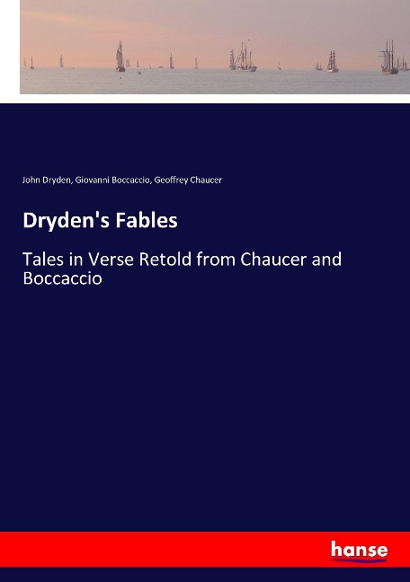 Drydens Fables: Tales in Verse Retold from Chaucer and Boccaccio