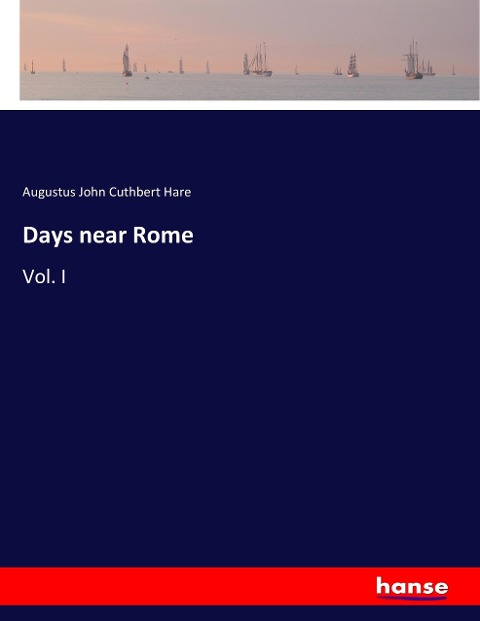 Days near Rome: Vol. I
