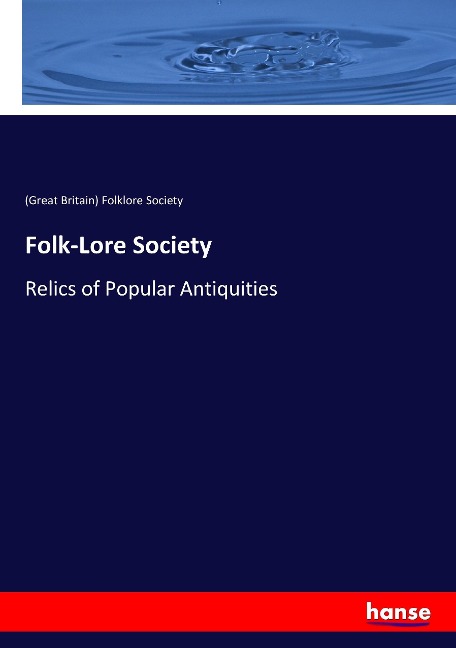 Folk-Lore Society: Relics of Popular Antiquities