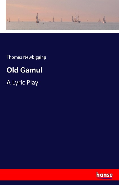 Old Gamul: A Lyric Play