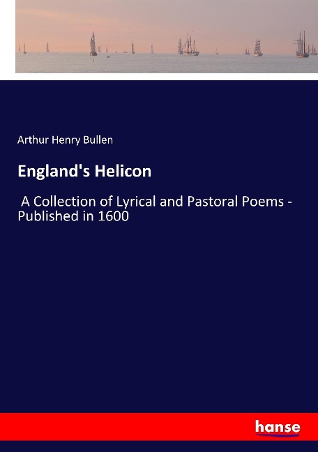 Englands Helicon: A Collection of Lyrical and Pastoral Poems -  Published in 1600